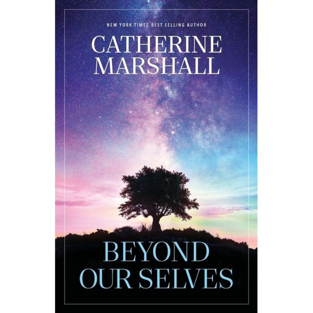 Beyond Our Selves -- Catherine Marshall